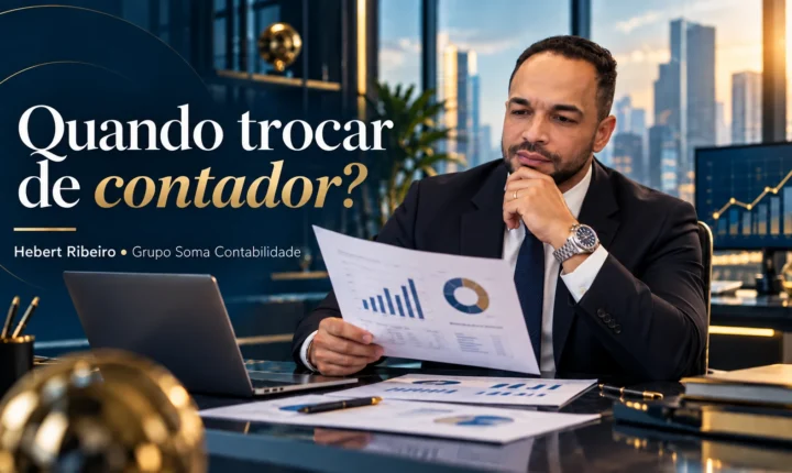 Quando trocar de contador? Hebert Ribeiro explica 7 sinais de que sua empresa precisa mudar